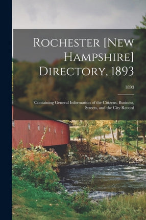 Rochester New Hampshire Directory 1893 Containing