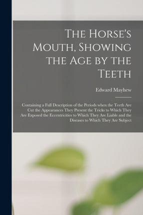 The Horses Mouth Showing the Age by the Teeth