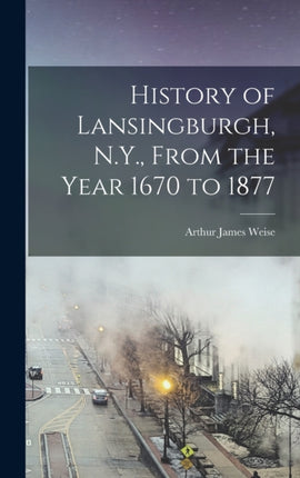 History of Lansingburgh N.Y. From the Year 1670