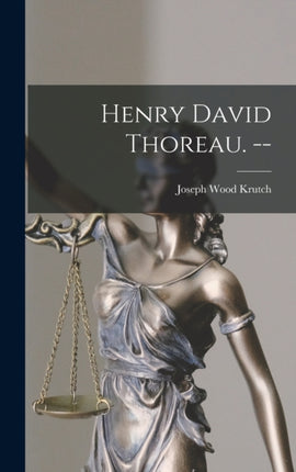Henry David Thoreau.