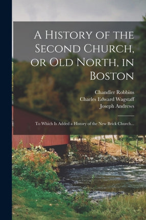 A History of the Second Church or Old North in