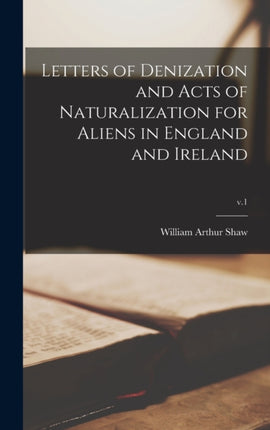 Letters of Denization and Acts of Naturalization