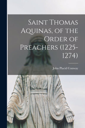 Saint Thomas Aquinas of the Order of Preachers 12251274