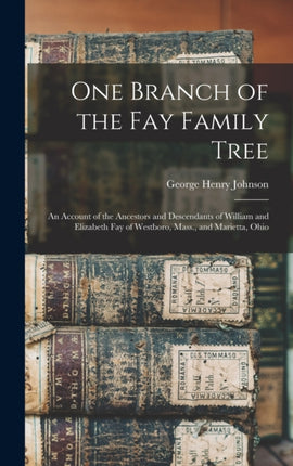 One Branch of the Fay Family Tree an Account of