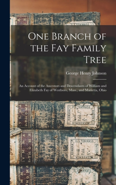 One Branch of the Fay Family Tree an Account of