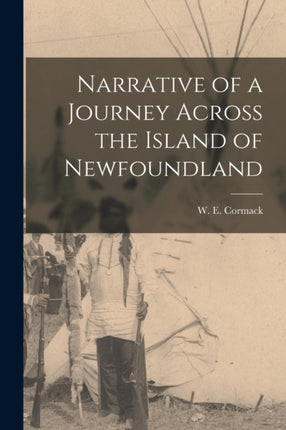 Narrative of a Journey Across the Island of Newfoundland microform