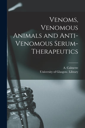Venoms Venomous Animals and Antivenomous