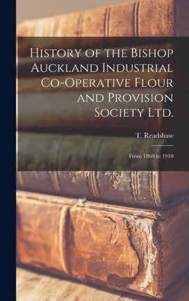 History of the Bishop Auckland Industrial Cooperative Flour and Provision Society Ltd.