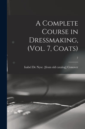 A Complete Course in Dressmaking Vol. 7 Coats 7