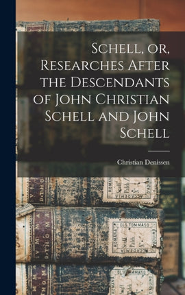 Schell or Researches After the Descendants of