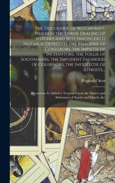 The Discouerie of Witchcraft Wherein the Lewde