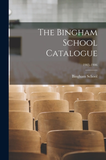 The Bingham School Catalogue 19051906
