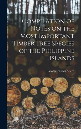 Compilation of Notes on the Most Important Timber