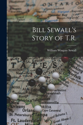 Bill Sewalls Story of T.R.