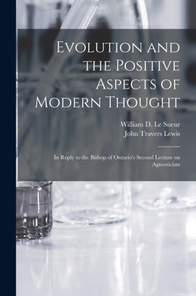 Evolution and the Positive Aspects of Modern Thought microform