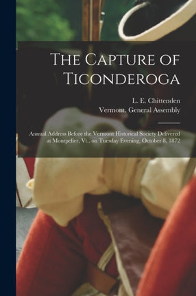 The Capture of Ticonderoga Annual Address Before