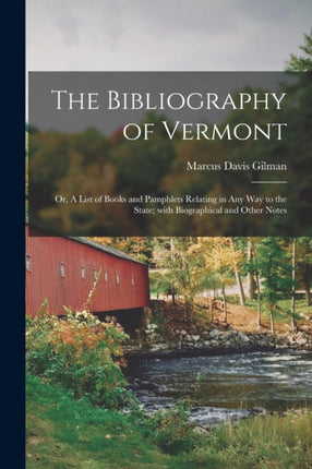 The Bibliography of Vermont or A List of Books