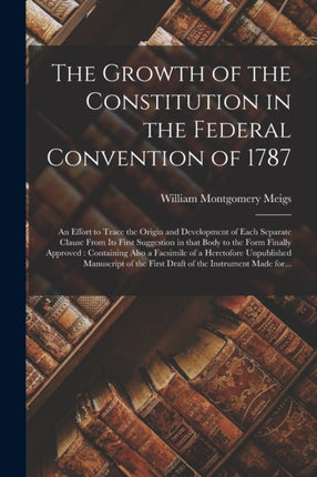 The Growth of the Constitution in the Federal Convention of 1787