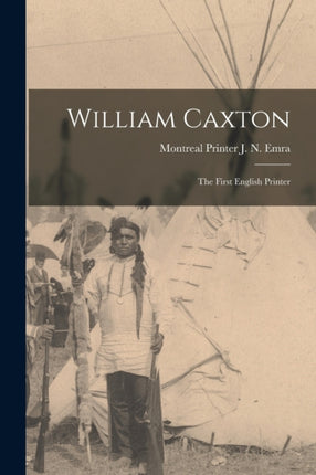 William Caxton the First English Printer