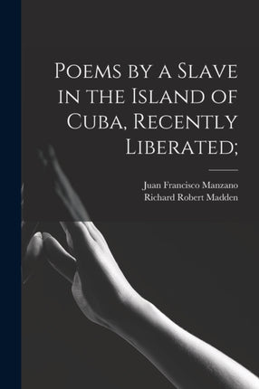 Poems by a Slave in the Island of Cuba Recently