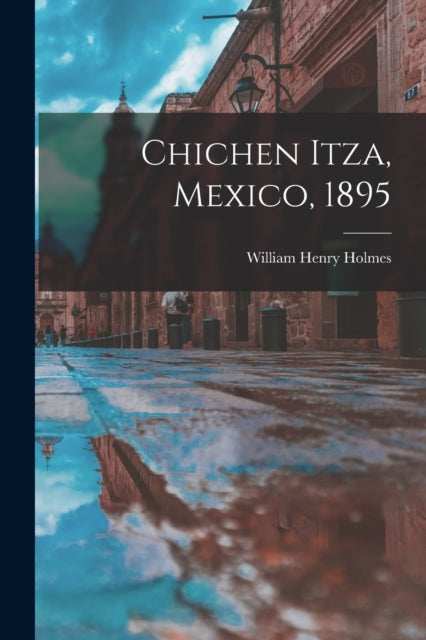 Chichen Itza Mexico 1895