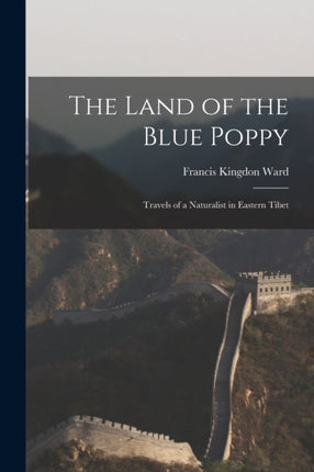 The Land of the Blue Poppy Travels of a