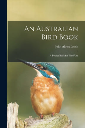 An Australian Bird Book a Pocket Book for Field