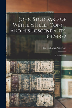 John Stoddard of Wethersfield Conn. and His