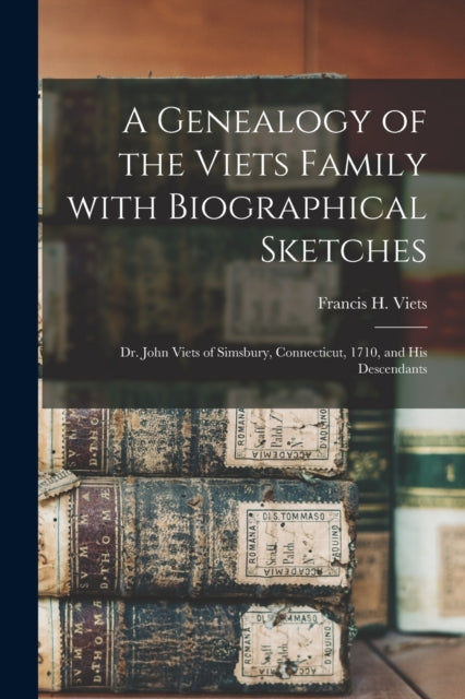 A Genealogy of the Viets Family With Biographical