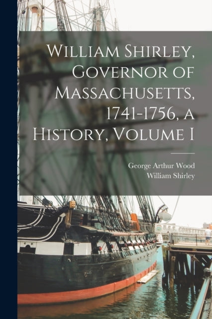 William Shirley Governor of Massachusetts