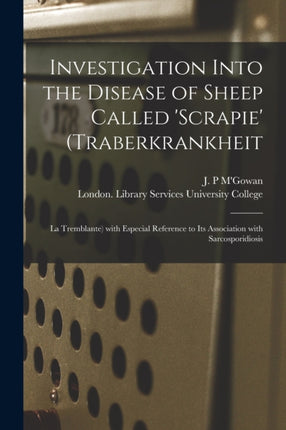 Investigation Into the Disease of Sheep Called scrapie Traberkrankheit