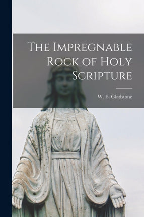 The Impregnable Rock of Holy Scripture microform
