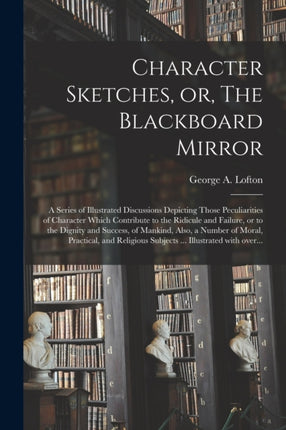 Character Sketches or The Blackboard Mirror