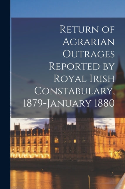 Return of Agrarian Outrages Reported by Royal