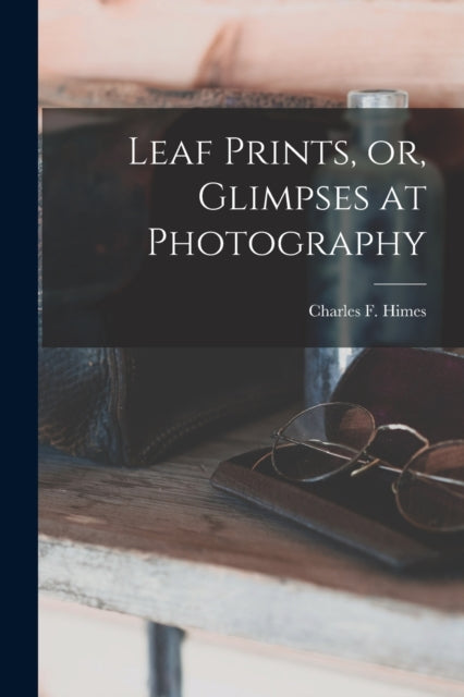 Leaf Prints or Glimpses at Photography
