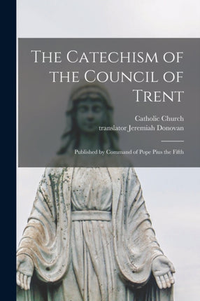 The Catechism of the Council of Trent