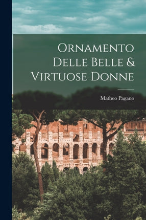 Ornamento Delle Belle  Virtuose Donne