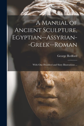A Manual of Ancient Sculpture