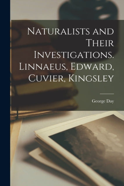 Naturalists and Their Investigations. Linnaeus