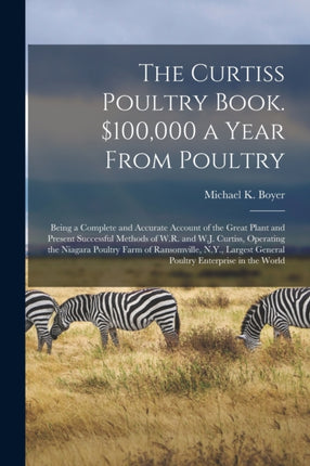 The Curtiss Poultry Book. 100000 a Year From