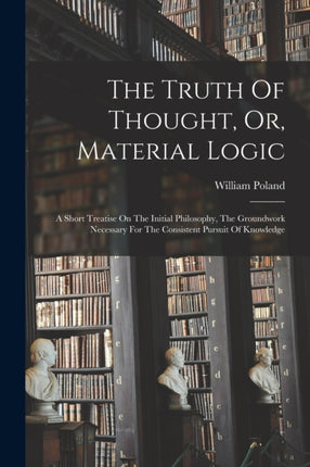 The Truth Of Thought Or Material Logic
