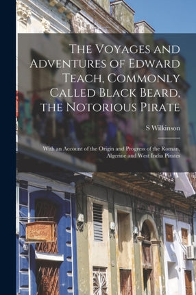 The Voyages and Adventures of Edward Teach