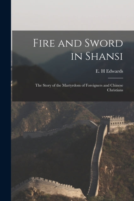 Fire and Sword in Shansi the Story of the