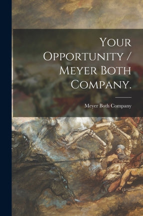 Your Opportunity  Meyer Both Company.