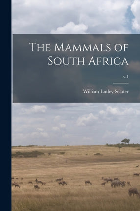 The Mammals of South Africa v.1