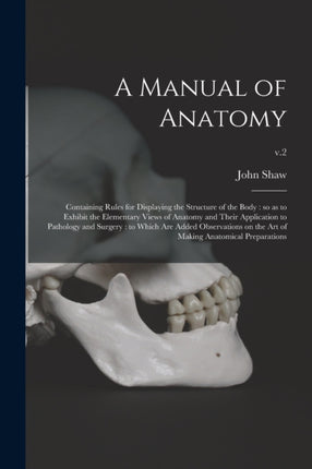 A Manual of Anatomy Containing Rules for