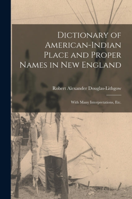 Dictionary of AmericanIndian Place and Proper