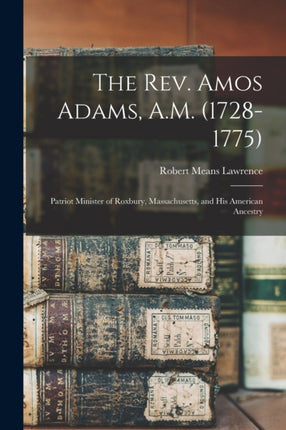 The Rev. Amos Adams A.M. 17281775