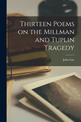 Thirteen Poems on the Millman and Tuplin Tragedy
