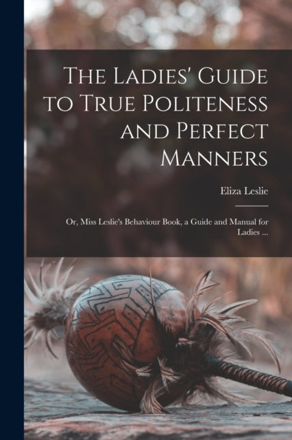 The Ladies Guide to True Politeness and Perfect